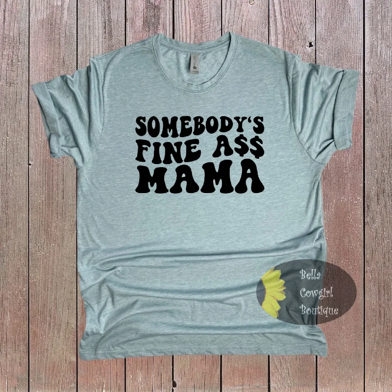 Somebody's Fine Ass Mama Funny T-Shirt